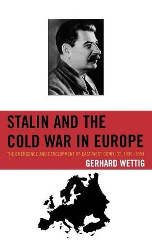 Бумажная книга «Stalin and the Cold War in Europe: The Emergence and Development of East-West Conflict, 1939-1953», автор Герхард Веттиг - фото №1