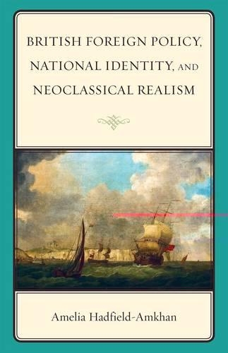 Бумажная книга «British Foreign Policy, National Identity, and Neoclassical Realism», автор Амелия Хэдфилд-Амхан - фото №1