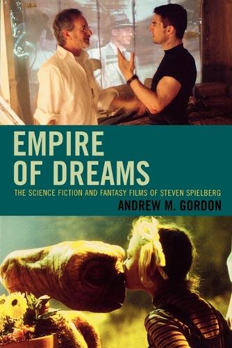 Бумажная книга «Empire of Dreams: The Science Fiction and Fantasy Films of Steven Spielberg», автор Эндрю М. Гордон - фото №1