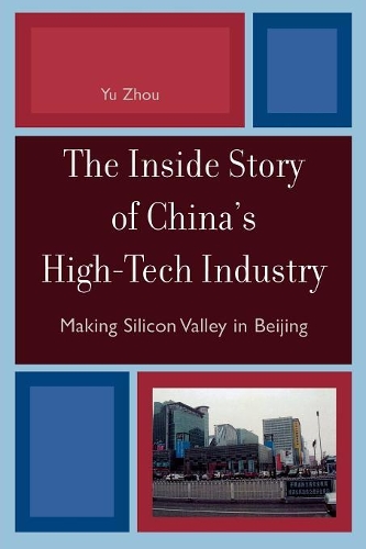 Бумажная книга «The Inside Story of China's High-Tech Industry: Making Silicon Valley in Beijing», автор Юй Чжоу - фото №1
