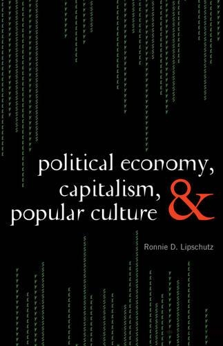Бумажная книга «Political Economy, Capitalism, and Popular Culture», автор Ронни Д. Липшутц - фото №1