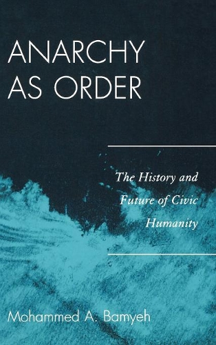 Паперова книга «Anarchy as Order: The History and Future of Civic Humanity», автор Мохаммед А. Баміех - фото №1