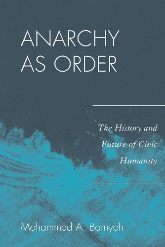 Бумажная книга «Anarchy as Order: The History and Future of Civic Humanity», автор Мохаммед А. Бамиех - фото №1