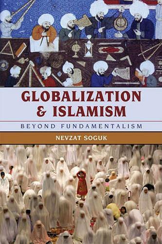 Паперова книга «Globalization and Islamism: Beyond Fundamentalism», автор Невзат Согук - фото №1