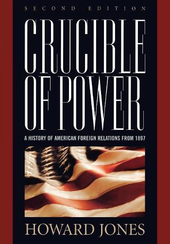 Бумажная книга «Crucible of Power: A History of American Foreign Relations from 1897», автор Говард Джонс - фото №1