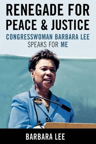 Бумажная книга «Renegade for Peace and Justice: Congresswoman Barbara Lee Speaks for Me», автор Барбара Ли - фото №1