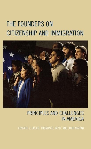 Бумажная книга «The Founders on Citizenship and Immigration: Principles and Challenges in America», авторов Эдвард Дж. Эрлер, Джон Марини, Томас Г. Уэст - фото №1