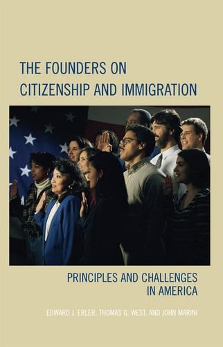 Бумажная книга «The Founders on Citizenship and Immigration: Principles and Challenges in America», авторов Эдвард Дж. Эрлер, Джон Марини, Томас Г. Уэст - фото №1
