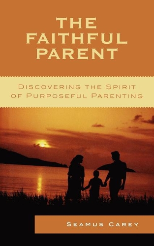 Бумажная книга «The Faithful Parent: Discovering the Spirit of Purposeful Parenting», автор Шеймус Кери - фото №1