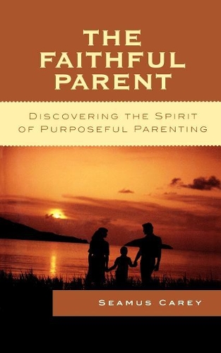 Бумажная книга «The Faithful Parent: Discovering the Spirit of Purposeful Parenting», автор Шеймус Кери - фото №1