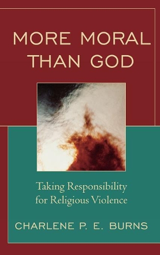 Бумажная книга «More Moral than God: Taking Responsibility for Religious Violence», автор Шарлин Бернс - фото №1