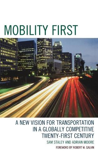 Бумажная книга «Mobility First: A New Vision for Transportation in a Globally Competitive Twenty-first Century», авторов Адриан Мур, Сэм Стейли - фото №1