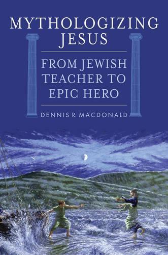 Бумажная книга «Mythologizing Jesus: From Jewish Teacher to Epic Hero», автор Деннис Р. Макдональд - фото №1
