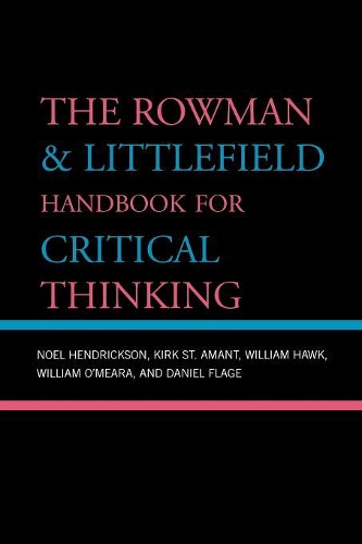 Бумажная книга «The Rowman & Littlefield Handbook for Critical Thinking», авторов Дэниел Флэйдж, Ноэль Хендриксон, Уильям Хоук, Уильям О'Меара - фото №1
