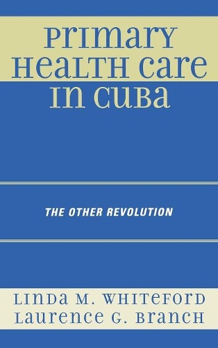 Паперова книга «Primary Health Care in Cuba: The Other Revolution», авторів Лоренс Г. Бранч, Лінда М. Уайтфорд - фото №1