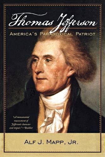 Паперова книга «Thomas Jefferson: America's Paradoxical Patriot», автор Альф Дж. Мапп - фото №1