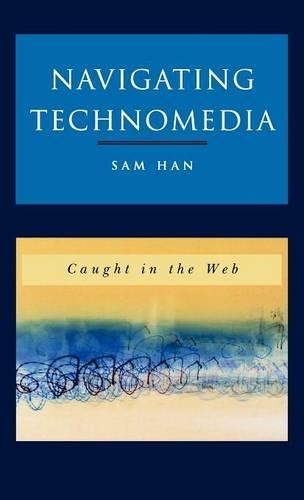 Бумажная книга «Navigating Technomedia: Caught in the Web», автор Сэм Хан - фото №1