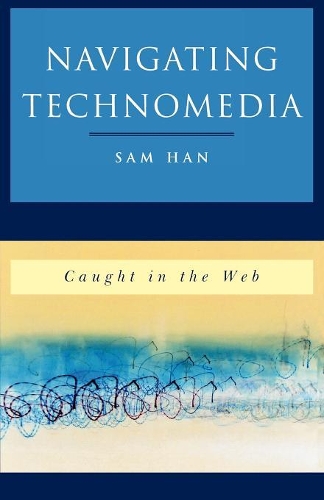 Бумажная книга «Navigating Technomedia: Caught in the Web», автор Сэм Хан - фото №1