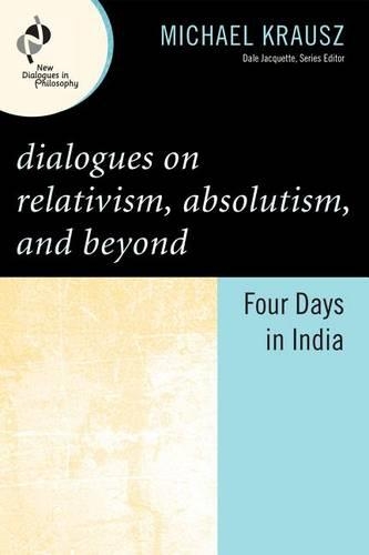 Бумажная книга «Dialogues on Relativism, Absolutism, and Beyond: Four Days in India», автор Майкл Крауш - фото №1