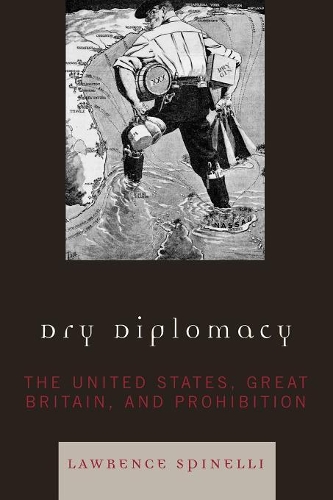 Бумажная книга «Dry Diplomacy: The United States, Great Britain, and Prohibition», автор Лоуренс Спинелли - фото №1