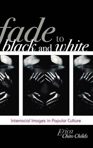 Бумажная книга «Fade to Black and White: Interracial Images in Popular Culture», автор Эрика Чито Чайлдс - фото №1