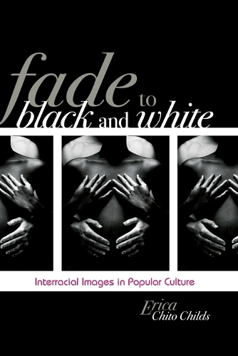 Паперова книга «Fade to Black and White: Interracial Images in Popular Culture», автор Еріка Чіто Чайлдс - фото №1