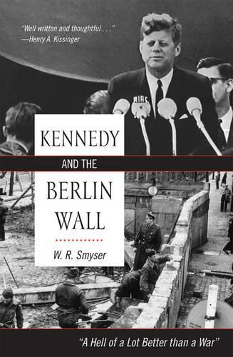 Бумажная книга «Kennedy and the Berlin Wall: "A Hell of a Lot Better than a War"», автор В. Р. Смайсер - фото №1