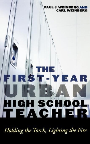 Паперова книга «The First-Year Urban High School Teacher: Holding the Torch, Lighting the Fire», авторів Карл Вайнберг, Пол Дж. Вайнберг - фото №1