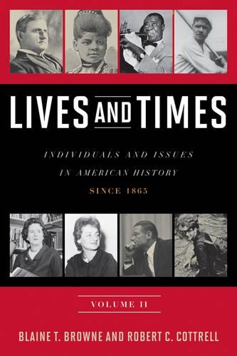 Бумажная книга «Lives and Times: Individuals and Issues in American History: Since 1865», авторов Блейн Т. Браун, Роберт К. Коттрелл - фото №1