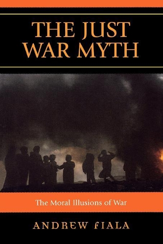 Бумажная книга «The Just War Myth: The Moral Illusions of War», автор Эндрю Фиала - фото №1