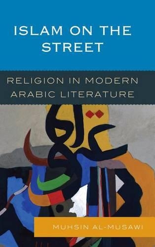 Бумажная книга «Islam on the Street: Religion in Modern Arabic Literature», автор Мухсин аль-Мусави - фото №1