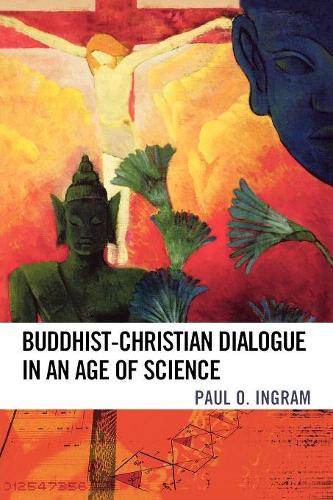 Бумажная книга «Buddhist-Christian Dialogue in an Age of Science», автор Пол О. Ингрэм - фото №1