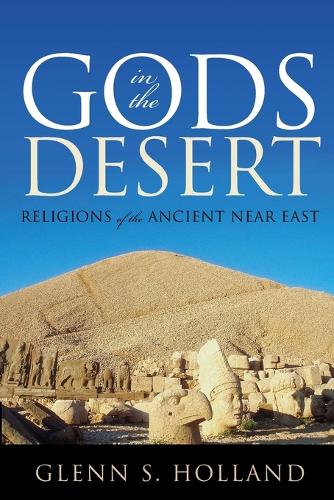 Бумажная книга «Gods in the Desert: Religions of the Ancient Near East», автор Гленн С. Холланд - фото №1