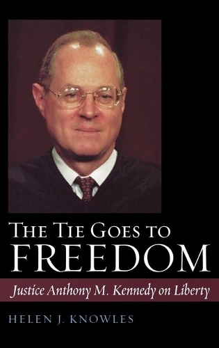 Бумажная книга «The Tie Goes to Freedom: Justice Anthony M. Kennedy on Liberty», автор Хелен Дж. Ноулз - фото №1