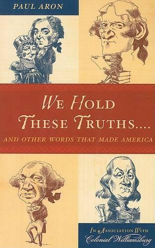 Бумажная книга «We Hold These Truths...: And Other Words that Made America», автор Пол Арон - фото №1