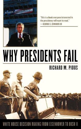 Паперова книга «Why Presidents Fail: White House Decision Making from Eisenhower to Bush II», автор Річард М. Піус - фото №1