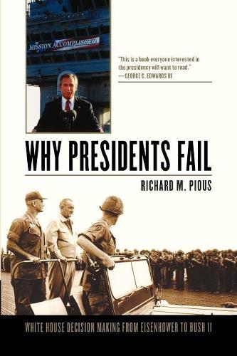 Паперова книга «Why Presidents Fail: White House Decision Making from Eisenhower to Bush II», автор Річард М. Піус - фото №1