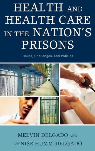 Бумажная книга «Health and Health Care in the Nation's Prisons: Issues, Challenges, and Policies», автор Дениз Хумм-Дельгадо - фото №1