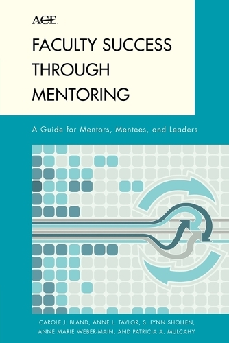 Бумажная книга «Faculty Success through Mentoring: A Guide for Mentors, Mentees, and Leaders», авторов Энн Л. Тейлор, Энн Мари Вебер-Мейн, Кэрол Дж. Блэнд, Патриция А. Мулкахи, С. Линн Шоллен - фото №1