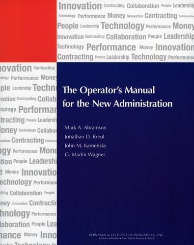 Бумажная книга «The Operator's Manual for the New Administration», авторов Джон М. Каменский, Джонатан Д. Бройль, Марк А. Абрамсон, Мартин Г. Вагнер - фото №1