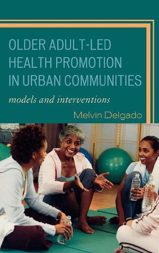Бумажная книга «Older Adult-Led Health Promotion in Urban Communities: Models and Interventions», автор Мелвин Дельгадо - фото №1