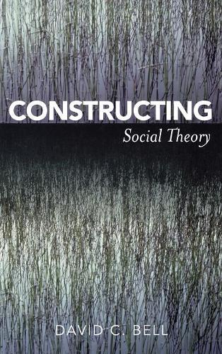 Паперова книга «Constructing Social Theory», автор Девід К. Белл - фото №1