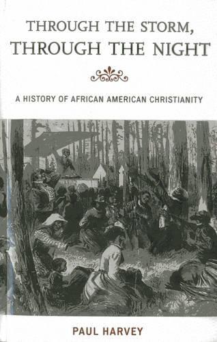 Бумажная книга «Through the Storm, Through the Night: A History of African American Christianity», автор Пол Харви - фото №1
