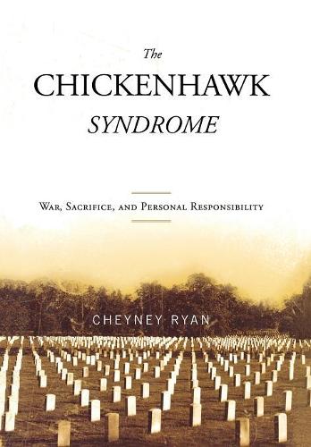 Бумажная книга «The Chickenhawk Syndrome: War, Sacrifice, and Personal Responsibility», автор Чейни Райан - фото №1