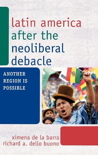 Бумажная книга «Latin America after the Neoliberal Debacle: Another Region is Possible», авторов Ричард А. Делло Буоно, Ксимена де ла Барра - фото №1