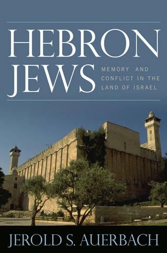 Бумажная книга «Hebron Jews: Memory and Conflict in the Land of Israel», автор Джерольд С. Ауэрбах - фото №1
