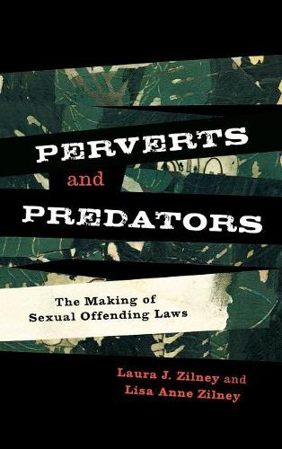 Бумажная книга «Perverts and Predators: The Making of Sexual Offending Laws», авторов Лаура Дж. Зилни, Лиза Энн Зильни - фото №1