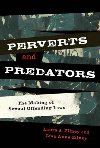 Бумажная книга «Perverts and Predators: The Making of Sexual Offending Laws», авторов Лаура Дж. Зилни, Лиза Энн Зильни - фото №1