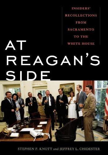 Бумажная книга «At Reagan's Side: Insiders' Recollections from Sacramento to the White House», авторов Джеффри Л. Чидстер, Стивен Ф. Нотт - фото №1