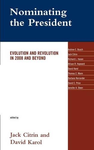Бумажная книга «Nominating the President: Evolution and Revolution in 2008 and Beyond», авторов Дэвид Кароль, Джек Цитрин - фото №1